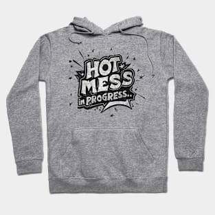 Hot Mess In Progress Hoodie